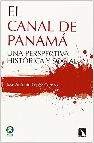 El Canal De Panama: Una perspectiva histórica y social (INVESTIGACION Y DEBATE)