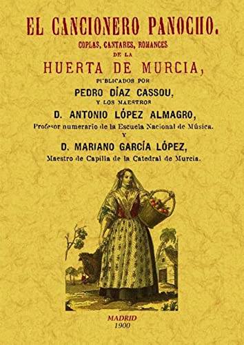 El cancionero panocho. Coplas, cantares, romances de la Huerta de Murcia. (SIN COLECCION)