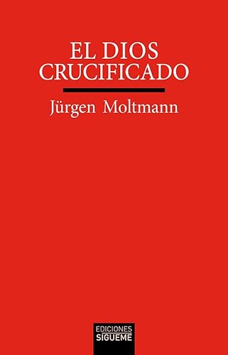 El Dios crucificado: La cruz de Cristo como base y crítica de la teología cristiana: 41 (Verdad e Imagen)