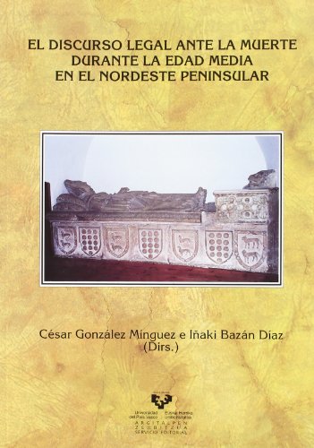 El discurso legal ante la muerte durante la Edad Media en el nordeste peninsular (Historia Medieval y Moderna)