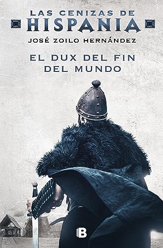 El dux del fin del mundo (Las cenizas de Hispania 3) (Histórica)