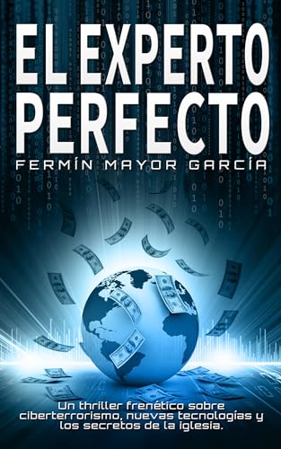 El Experto Perfecto: Un thriller frenético sobre ciberterrorismo, nuevas tecnologías y los secretos de la iglesia.