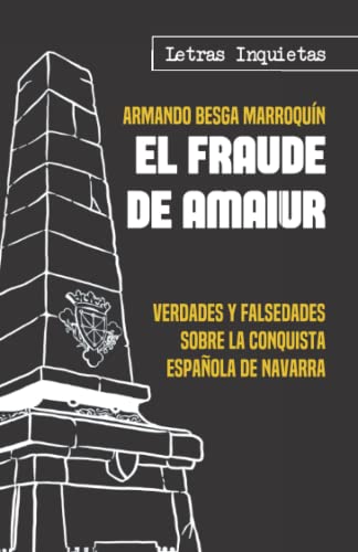 El fraude de Amaiur: Verdades y falsedades sobre la conquista española de Navarra (Letras Inquietas)