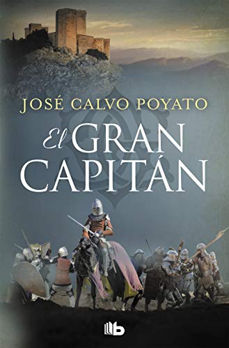 El Gran Capitán: Una apasionante novela sobre Gonzalo de Córdoba, el soldado que encumbró un imperio (Ficción)