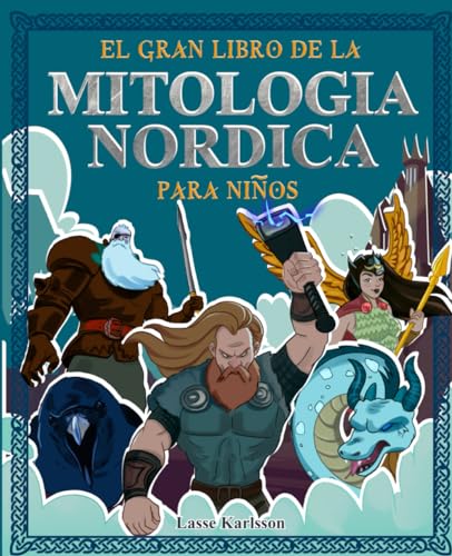 El gran libro de mitologia nordica para niños: Todo sobre los mitos y leyendas de los vikingos, los dioses del Norte y las criaturas mitológicas - Con ... colorear (Historia y mitología para niños)