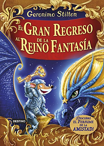 El gran regreso al Reino de la Fantasía: ¡Descubre el perfume de la amistad! (Geronimo Stilton)