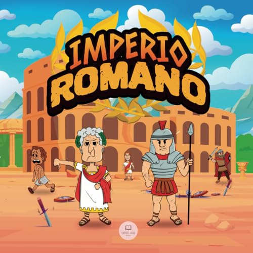 El Imperio Romano para Niños: La historia desde la fundación de la Antigua Roma hasta la caída del Imperio (Libros Infantiles Educativos)