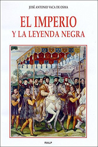 El imperio y la Leyenda negra (Historia y Biografías)