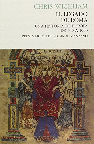El legado de roma, Una Historia de Europa de 400 a 1000, Colección Ensayo (Pasado Presente): Una historia de Roma de 400 a 1000