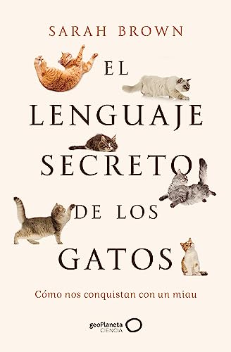 El lenguaje secreto de los gatos (geoPlaneta Ciencia)