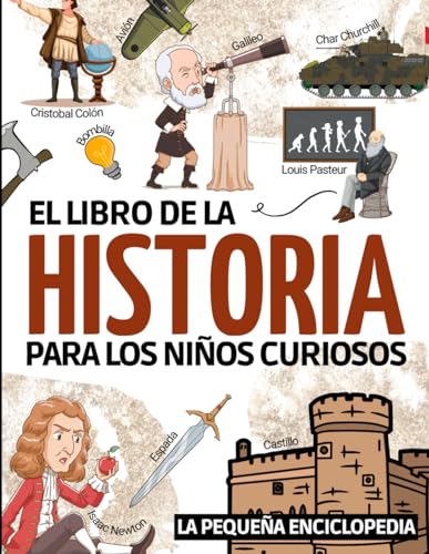 El libro de la historia: El libro de historia para niños de 6 a 10 años | Para descubrir y saber todo sobre las guerras, reyes y civilizaciones. | El ... para comprender la historia de nuestro mundo