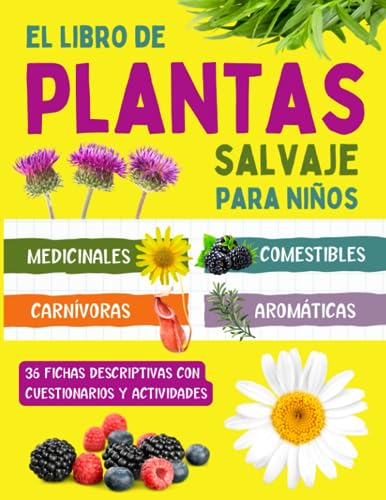 El libro de plantas salvaje para niños: Guía y actividades sobre plantas medicinales, comestibles, carnívoras y aromáticas para niños curiosos desde 7 años