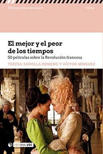 El mejor y El peor De Los Tiempos: 50 películas sobre la revolución francesa (Filmografías Esenciales)