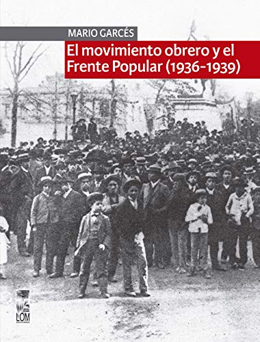 El Movimiento obrero y el Frente Popular: (1936-1939)