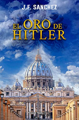 El oro de Hitler: Descubre uno de los misterios ocultos de la iglesia, basado en un hecho histórico, resuelve la intriga con estafadores, asesinos y un tesoro perdido (Saga Padre Ramón nº 2)