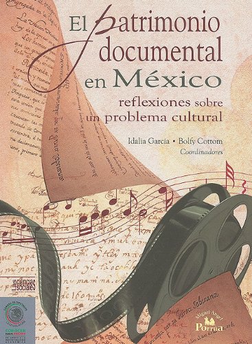 El Patrimonio Documental en Mexico: Reflexiones Sobre un Problema Cultural (Conocer Para Decidir / Know to Decide)