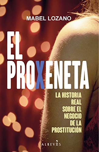 El Proxeneta: La historia real sobre el negocio de la prostitución (NO FICCION)