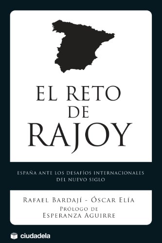 El reto de Rajoy: España ante los desafíos internacionales del nuevo siglo