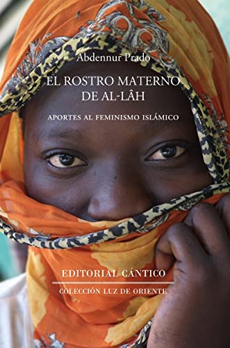 El rostro materno de Allah: Aportes al feminismo islámico (Luz de Oriente)