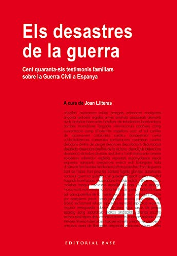 Els desastres de la guerra: Cent quaranta-sis testimonis familiars sobre la Guerra Civil a Espanya: 180 (Base Històrica)