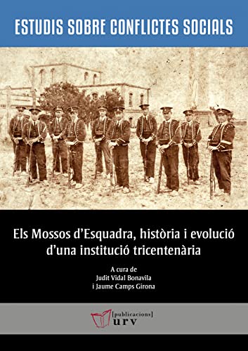 Els Mossos d'Esquadra, història i evolució d'una institució tricentenària: 11 (Estudis sobre Conflictes Socials)