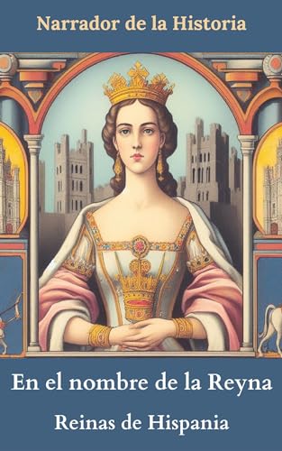 En el nombre de la Reyna: Reinas de Hispania (Narrador de la Historia)