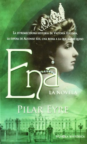 Ena, la novela: la estremecedora historia de Victoria Eugenia, la esposa de Alfonso XIII, una reina a la que nadie quiso (Edición especial estuche de bolsillo)
