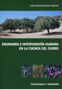 Encinares e intervención humana en la cuenca del Duero (SIN COLECCION)
