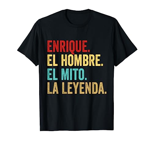 Enrique El Hombre El Mito La Leyenda Regalo para Enrique Camiseta
