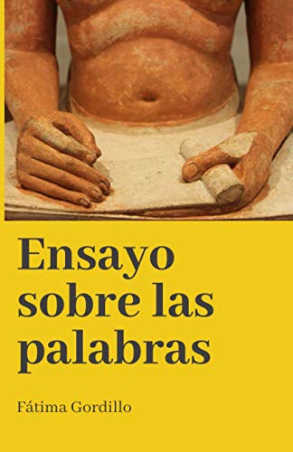 Ensayo sobre las palabras: Sobre la creación y el sentido de los nombres de las cosas