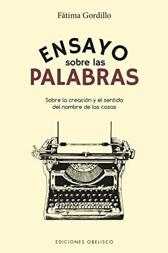 Ensayo sobre las palabras: Sobre la creación y el sentido del nombre de las cosas (Libros singulares)