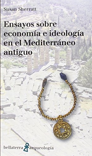 ENSAYOS SOBRE ECONOMÍA E IDEOLOGÍA EN EL MEDITERRÁNEO ANTIGUO (Arqueología)