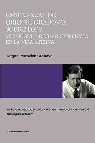 ENSEÑANZAS DE GRIGORI GRABOVOI SOBRE DIOS. MÉTODOS DE REJUVENECIMIENTO EN LA VIDA ETERNA.