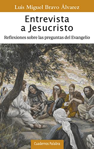 Entrevista a Jesucristo. Reflexiones sobre las preguntas del Evangelio: 195 (Cuadernos Palabra nº 195)