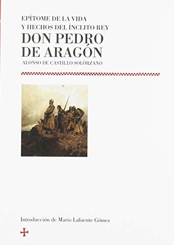 EPITOME DE LA VIDA Y HECHOS DEL INCLITO REY DON PEDRO DE ARA (HISTORIADORES DE ARAGON)