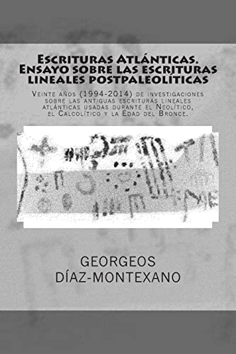 Escrituras Atlánticas. Ensayo sobre las escrituras lineales postpaleolíticas: Veinte años (1994-2014) de investigaciones sobre las antiguas escrituras ... Volume 5 (Atlantología Histórico-Científica)