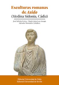 Esculturas romanas de Asido (Medina Sidonia, Cádiz): 342 (Historia y Geografía)