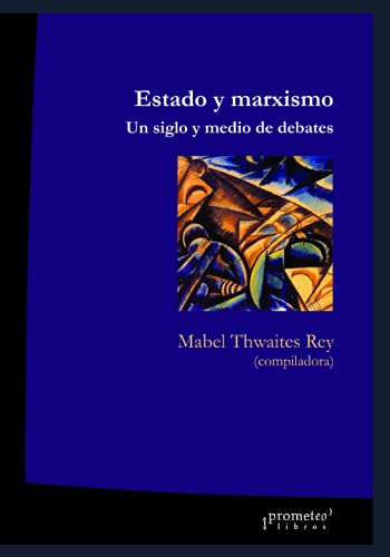 Estado y marxismo: Un siglo y medio de debates: 1 (Marxismo - Una serie con los mejores libros sobre este personaje emblemático.)