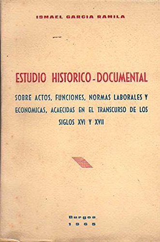 ESTUDIO HISTORICO DOCUMENTAL SOBRE ACTOS, FUNCIONES, NORMAS LABORALES Y ECONOMICAS ACAECIDOS EN ...