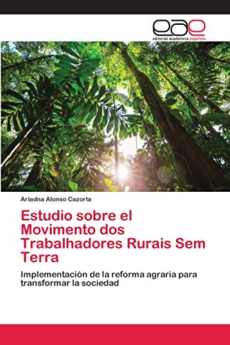 Estudio sobre el Movimento dos Trabalhadores Rurais Sem Terra: Implementación de la reforma agraria para transformar la sociedad