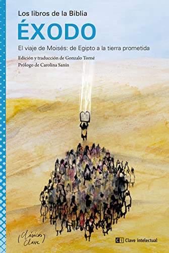 Éxodo: El viaje de Moisés: de Egipto a la tierra prometida: 1 (CLASICOS CLAVE LOS LIBROS DE LA BIBLIA)