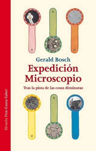 Expedición Microscopio: Tras la pista de las cosas diminutas: 10 (Las Tres Edades / Nos Gusta Saber)