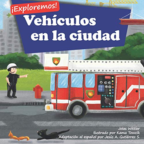 ¡Exploremos! Vehículos en la ciudad: Un libro de rimas con ilustraciones sobre camiones y carros para niños de edades comprendidas entre 2 y 4 años [Historias en verso y para la hora de acostarse]: 1