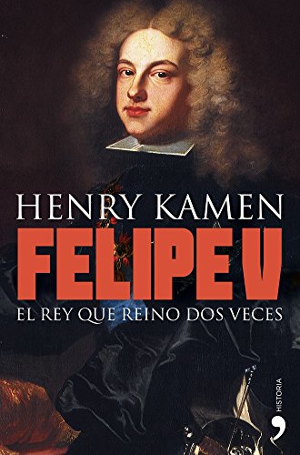 Felipe V: El rey que reinó dos veces: 1 (Historia)