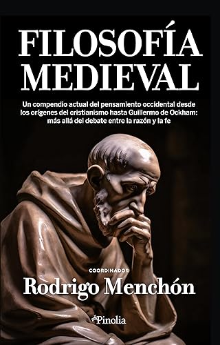 Filosofía medieval: Un compendio del pensamiento occidental desde los orígenes del cristianismo hasta Guillermo de Ockham: más allá del debate entre la razón y la fe (Divulgación histórica)