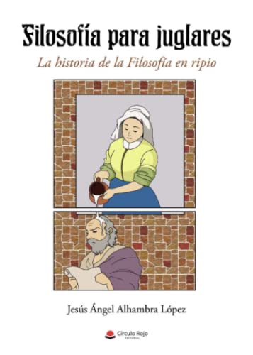 Filosofía para juglares: La historia de la Filosofía en ripio (SIN COLECCION)