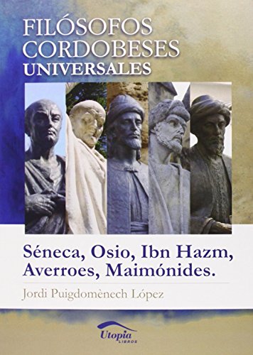 Filósofos cordobeses universales: Séneca, Osio, Ibn Hazm, Averroes, Maimónides