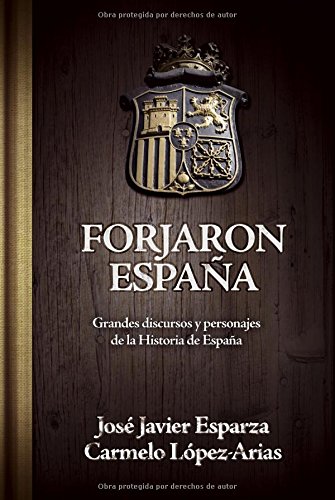 Forjaron España: Grandes discursos y personajes de la historia de España (Ensayo)