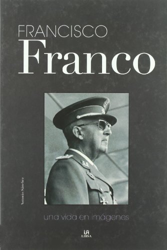 Francisco Franco: Una Vida en Imágenes (Biografías de...)