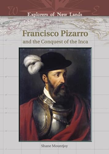 Francisco Pizarro and the Conquest of the Inca (Explorers of New Lands)